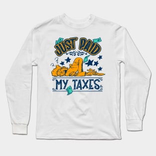 Just paid my taxes Long Sleeve T-Shirt